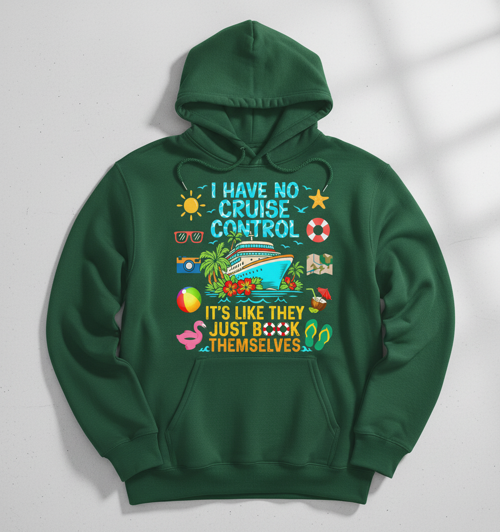 I Have No Cruise Control Funny Vacation Design Hoodie - Forest Green