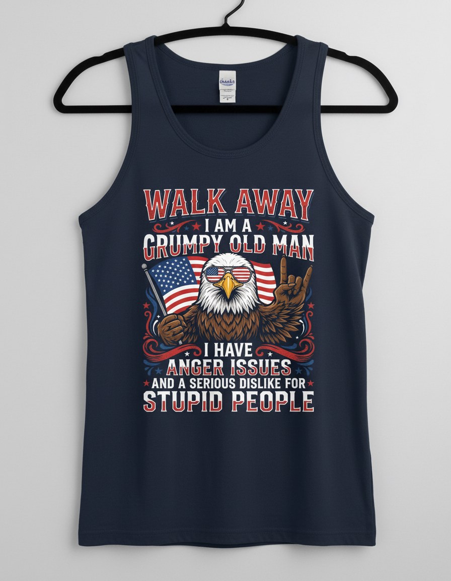 WALK AWAY I AM A GRUMPY OLD MAN I HAVE ANGER ISSUES AND A SERIOUS DISLIKE FOR STUPID PEOPLE Funny Grumpy Old Man Patriotic Eagle Tank Top - product mockup - Navy