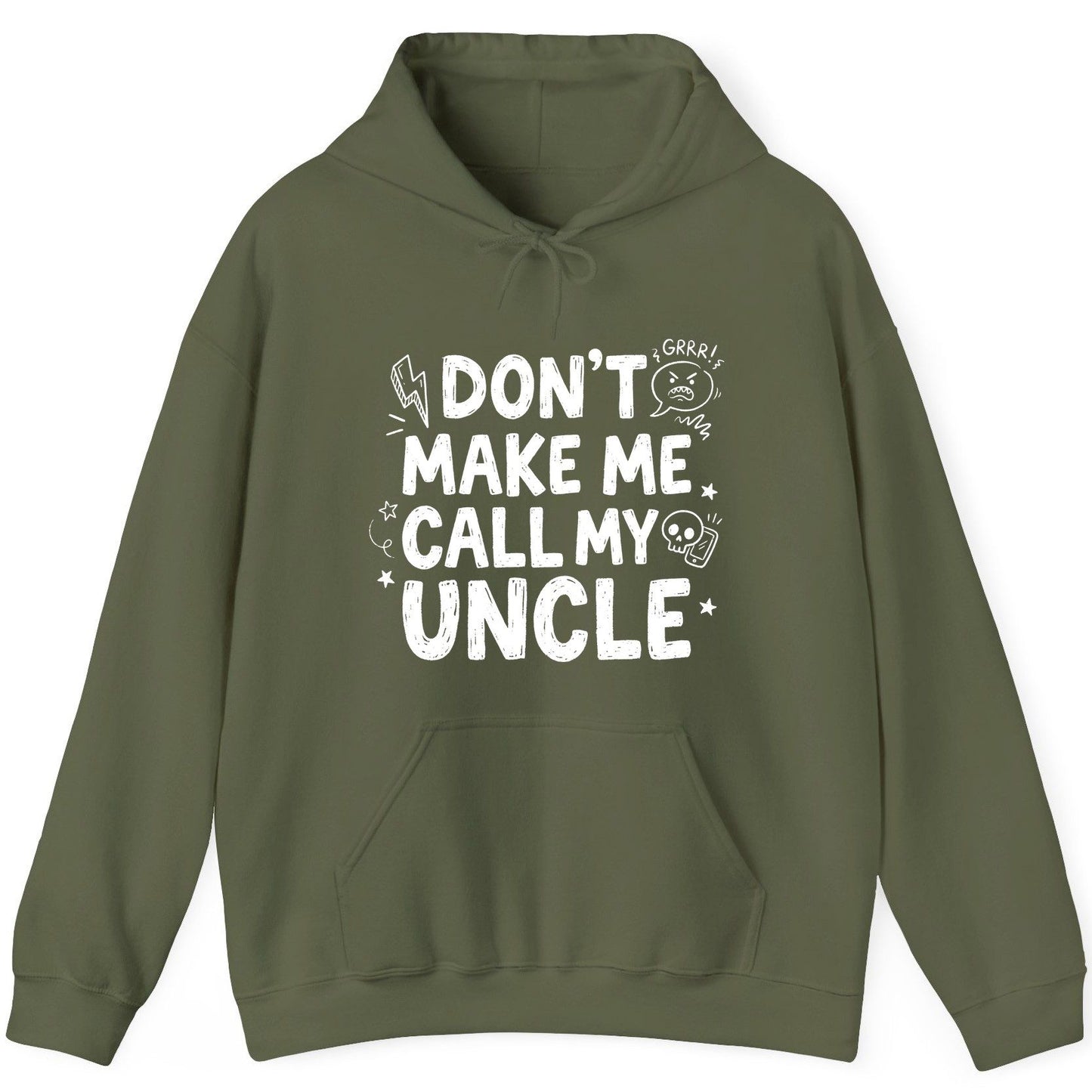 Don't Make Me Call My Uncle family humor Hoodie Military Green product mockup