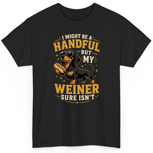 I Might Be a Handful but My Weiner Sure Isn't dachshund T-Shirt Black product mockup