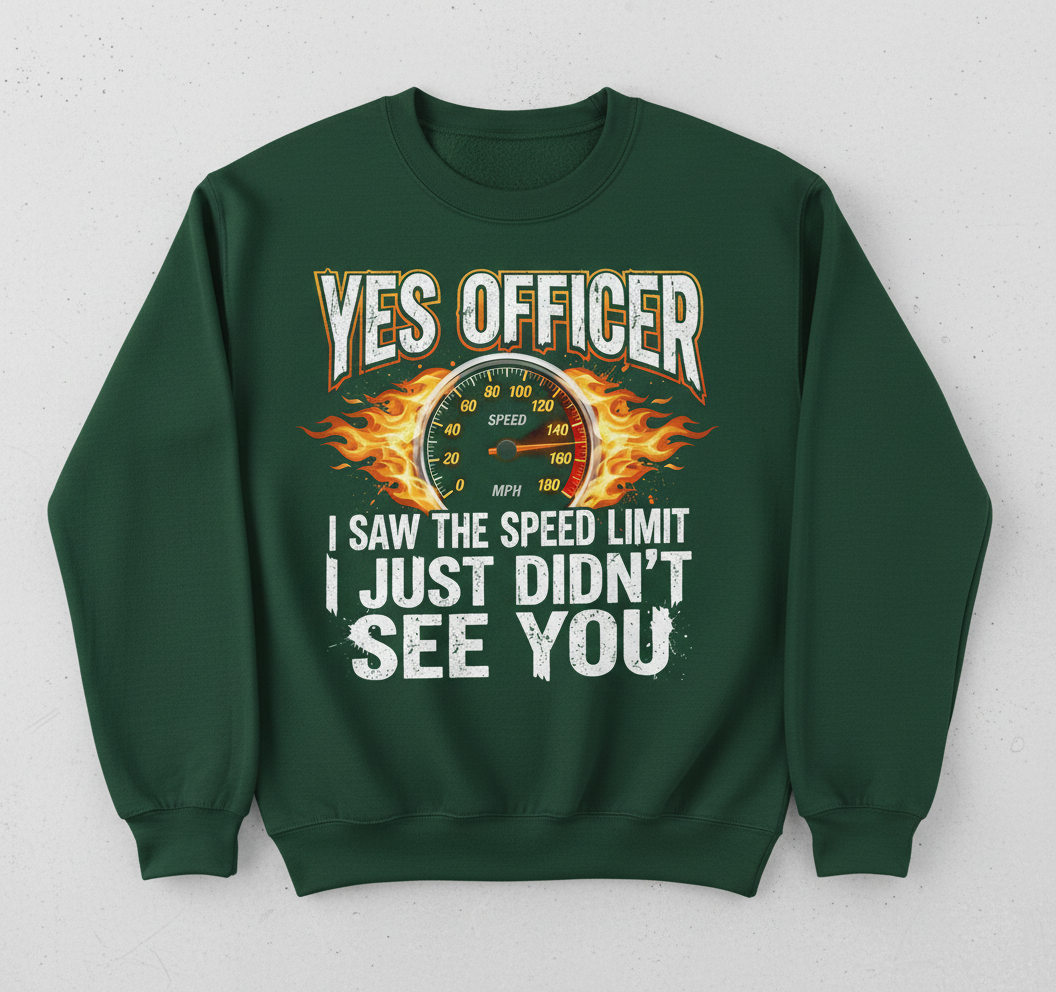 Yes Officer I Saw The Speed Limit Funny Car Enthusiast Design Sweatshirt - Forest Green