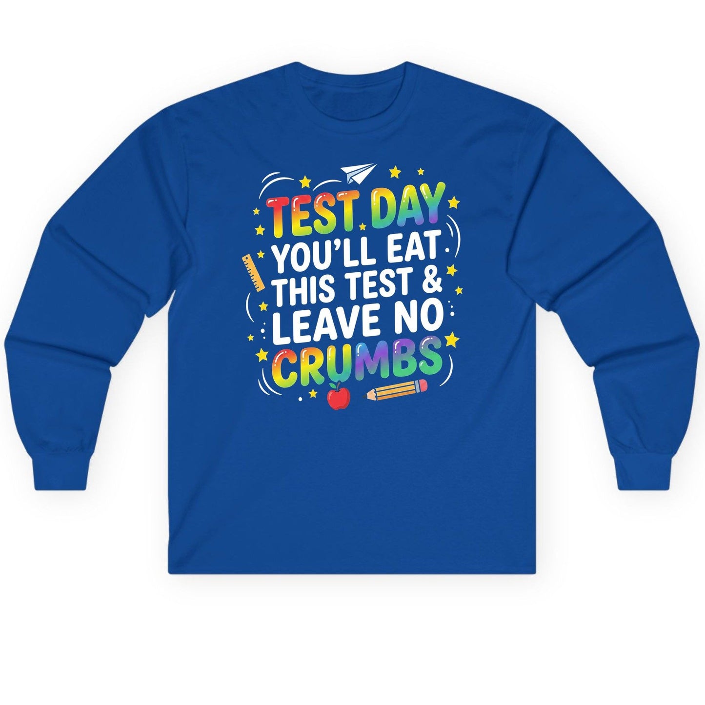 Test Day You'll Eat This Test & Leave No Crumbs Long Sleeve Tee - product mockup - Royal
