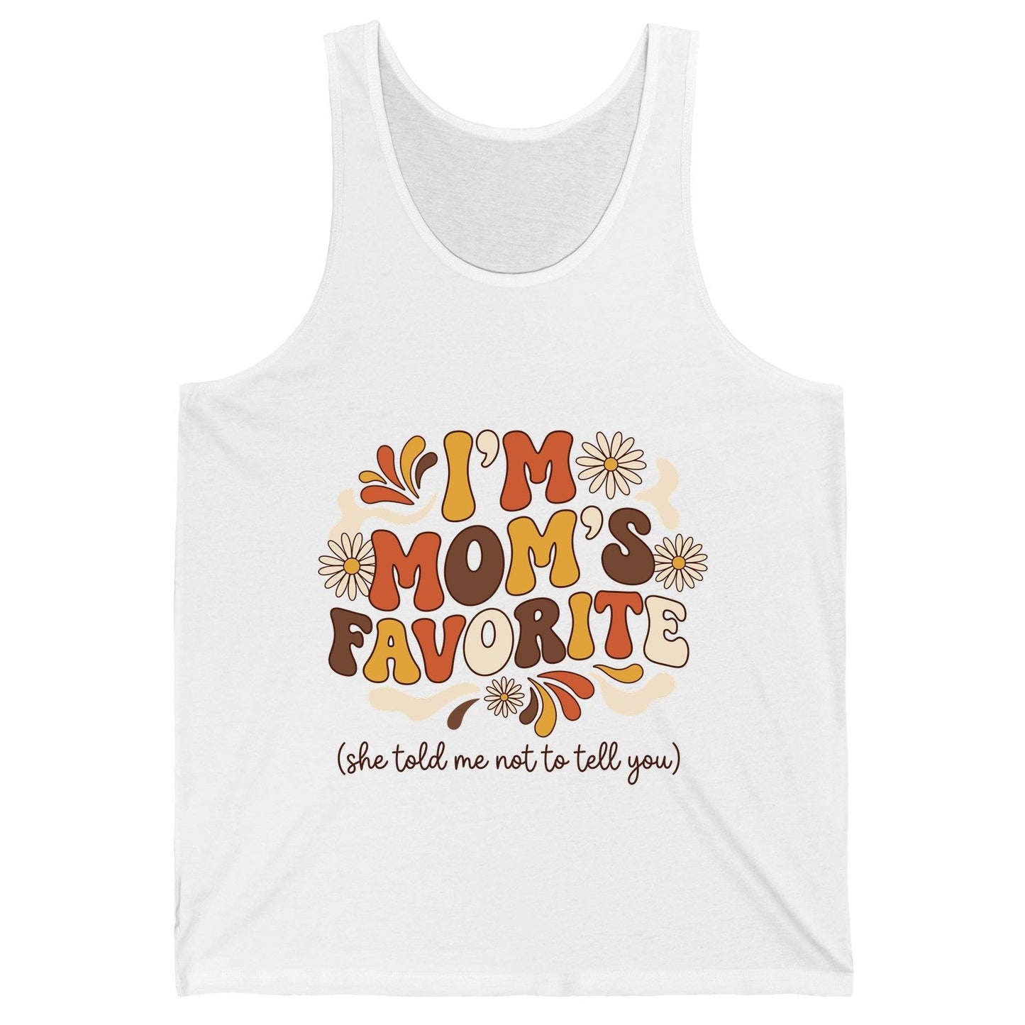 I'm Mom's Favorite (She Told Me Not to Tell You) favorite child Tank Top White product mockup