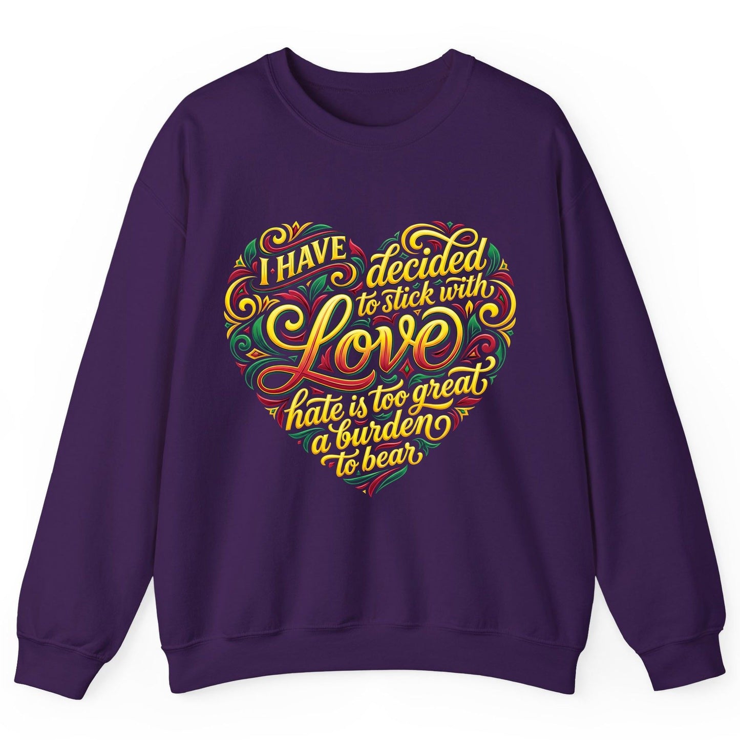 I Have Decided to Stick with Love Hate Is Too Great a Burden to Bear love and peace Sweatshirt Purple product mockup