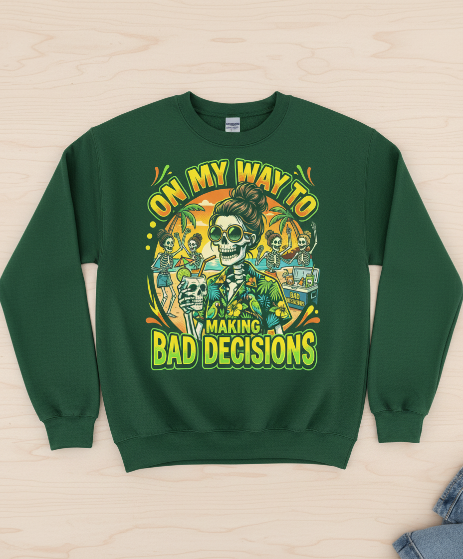 On My Way To Making Bad Decisions Skeleton Beach Party Sweatshirt - Forest Green