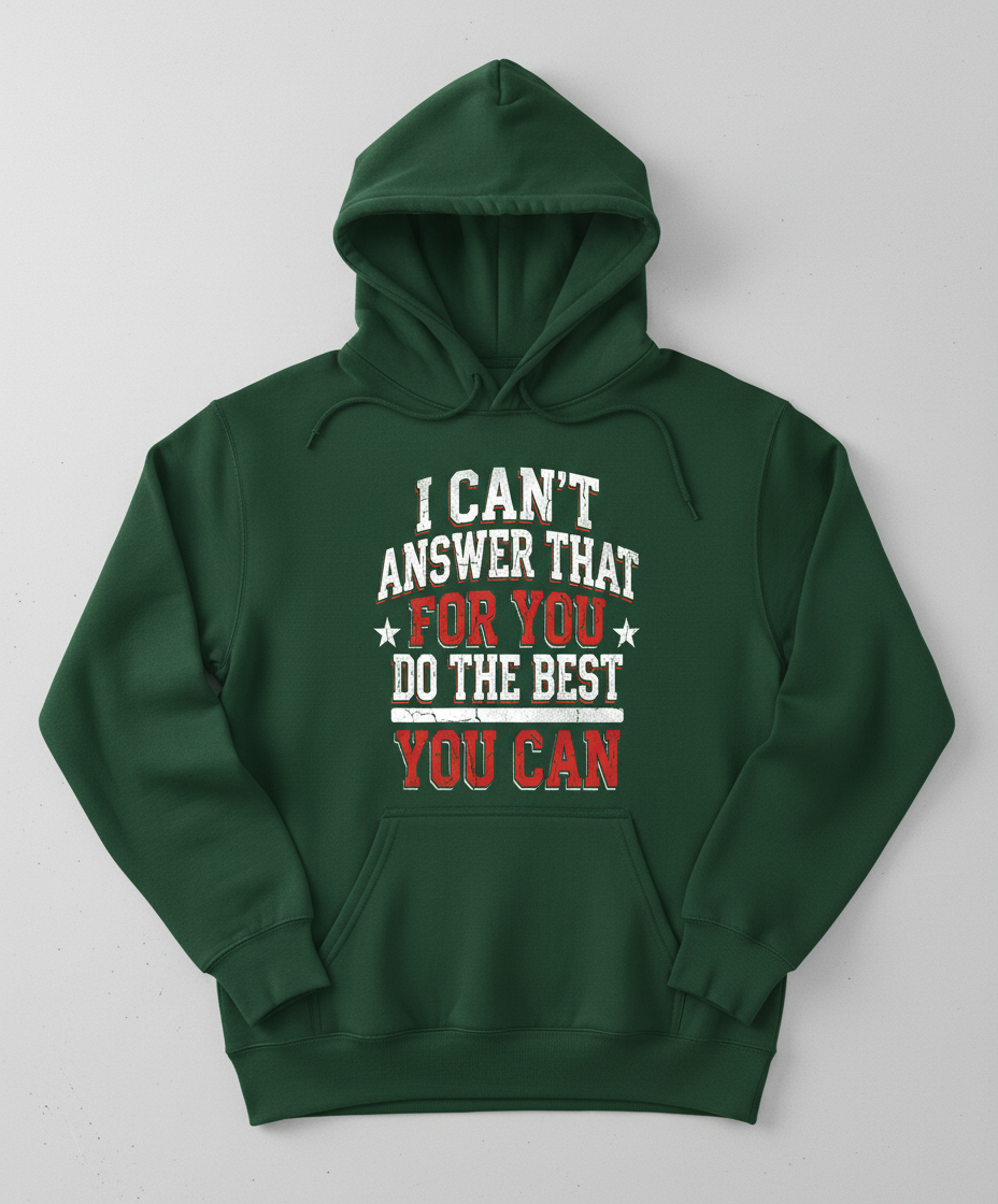 I Can't Answer That For You Motivational Quote Hoodie - Forest Green