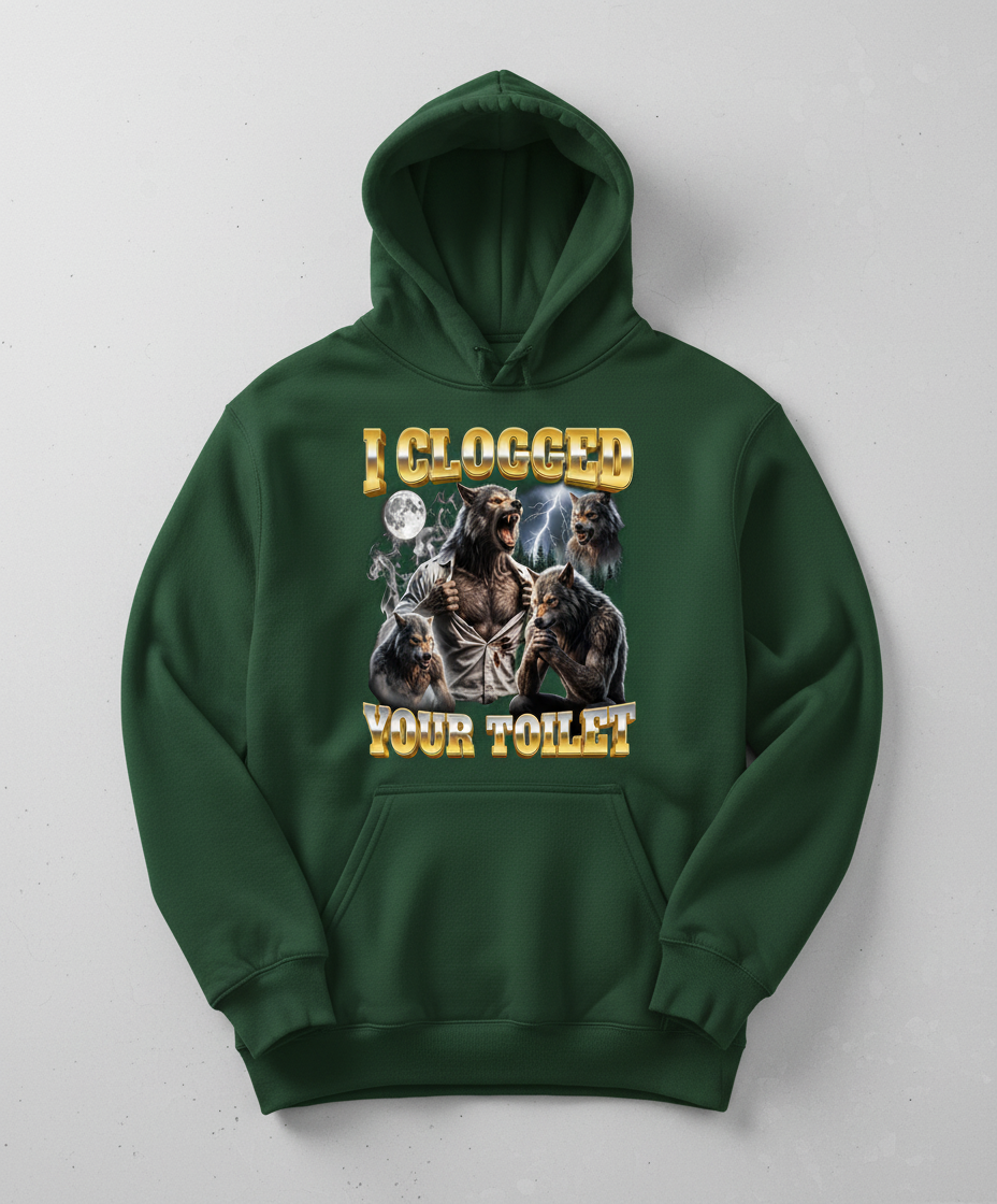I Clogged Your Toilet Werewolf Meme Hoodie - Forest Green