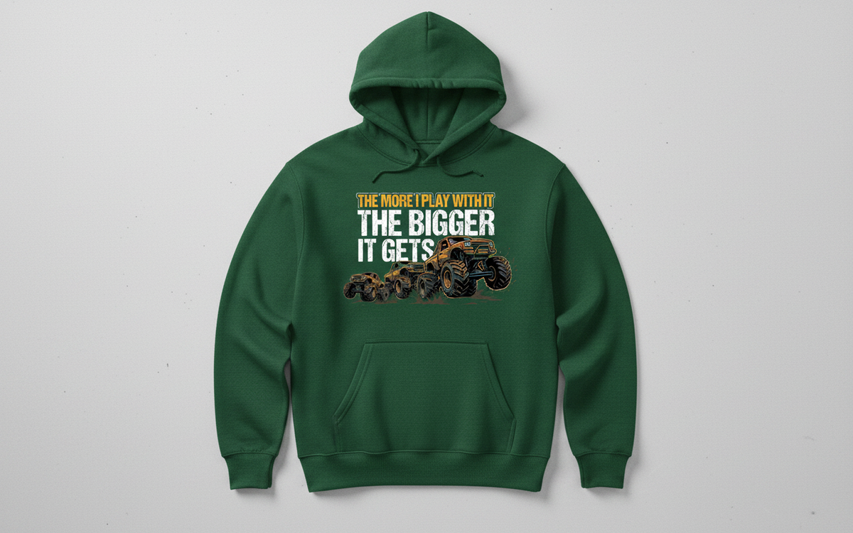 The More I Play With It The Bigger It Gets Monster Truck Hoodie - Forest Green