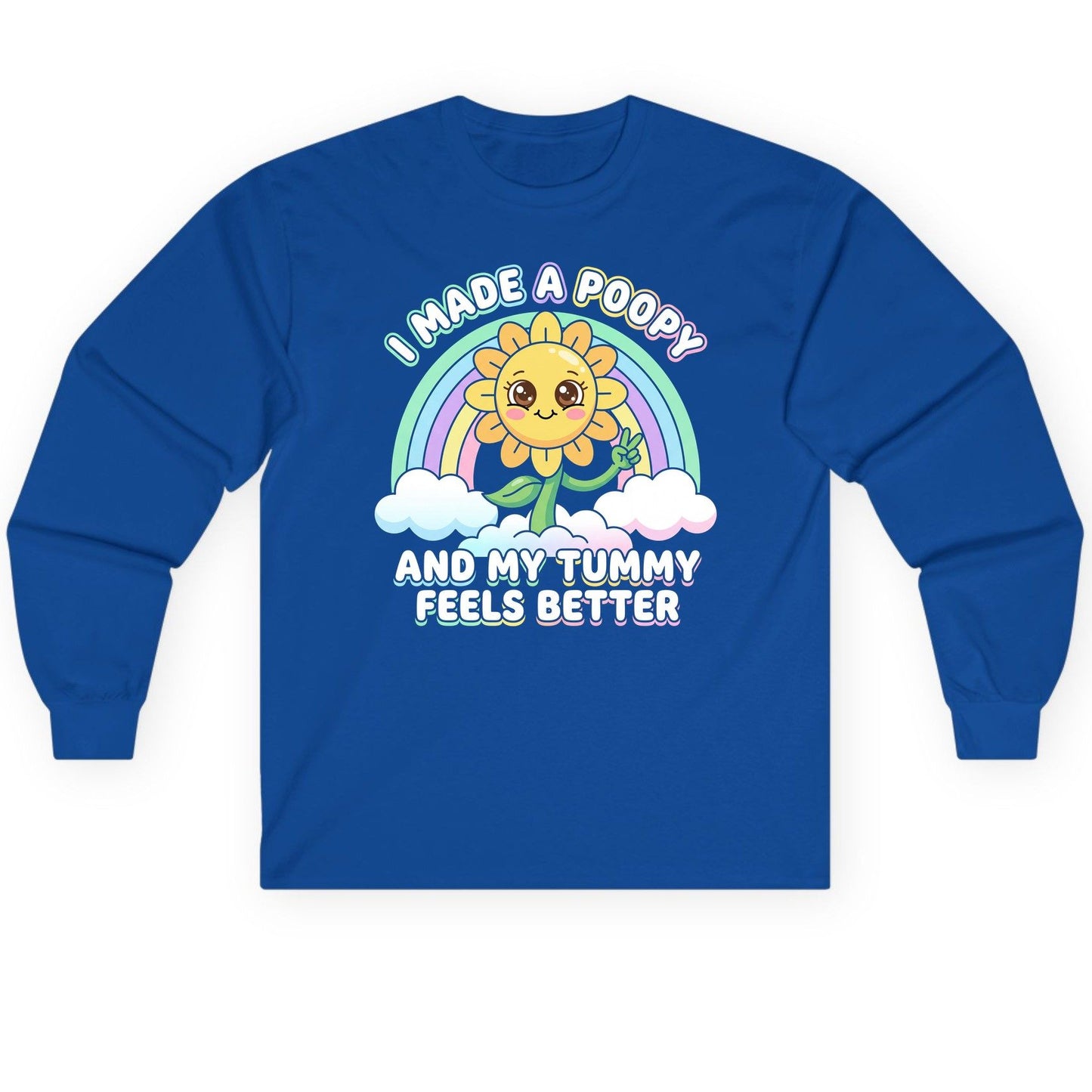 I Made a Poopy and My Tummy Feels Better kawaii sunflower Long Sleeve Tee Royal product mockup
