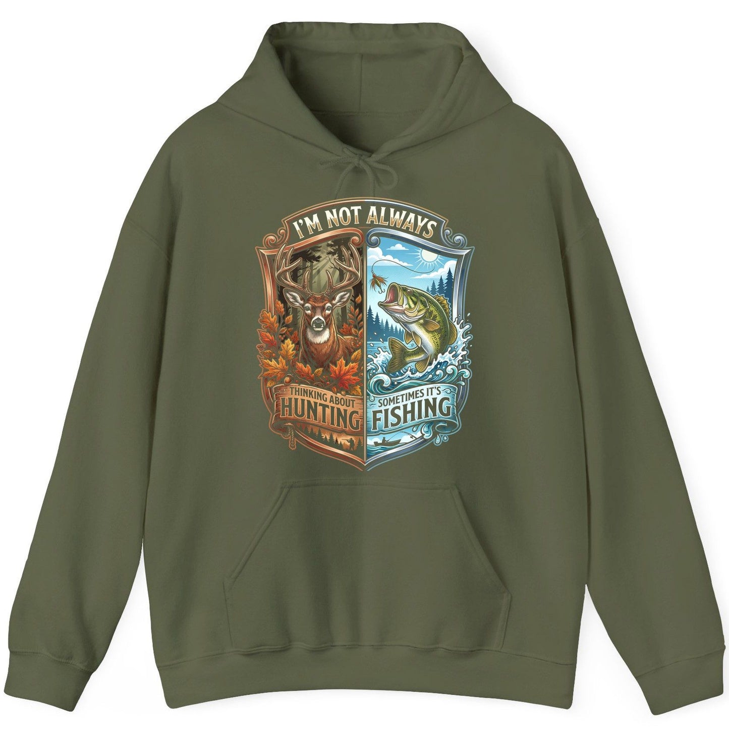 I'm Not Always Thinking About Hunting Sometimes It's Fishing hunting and fishing Hoodie Military Green product mockup