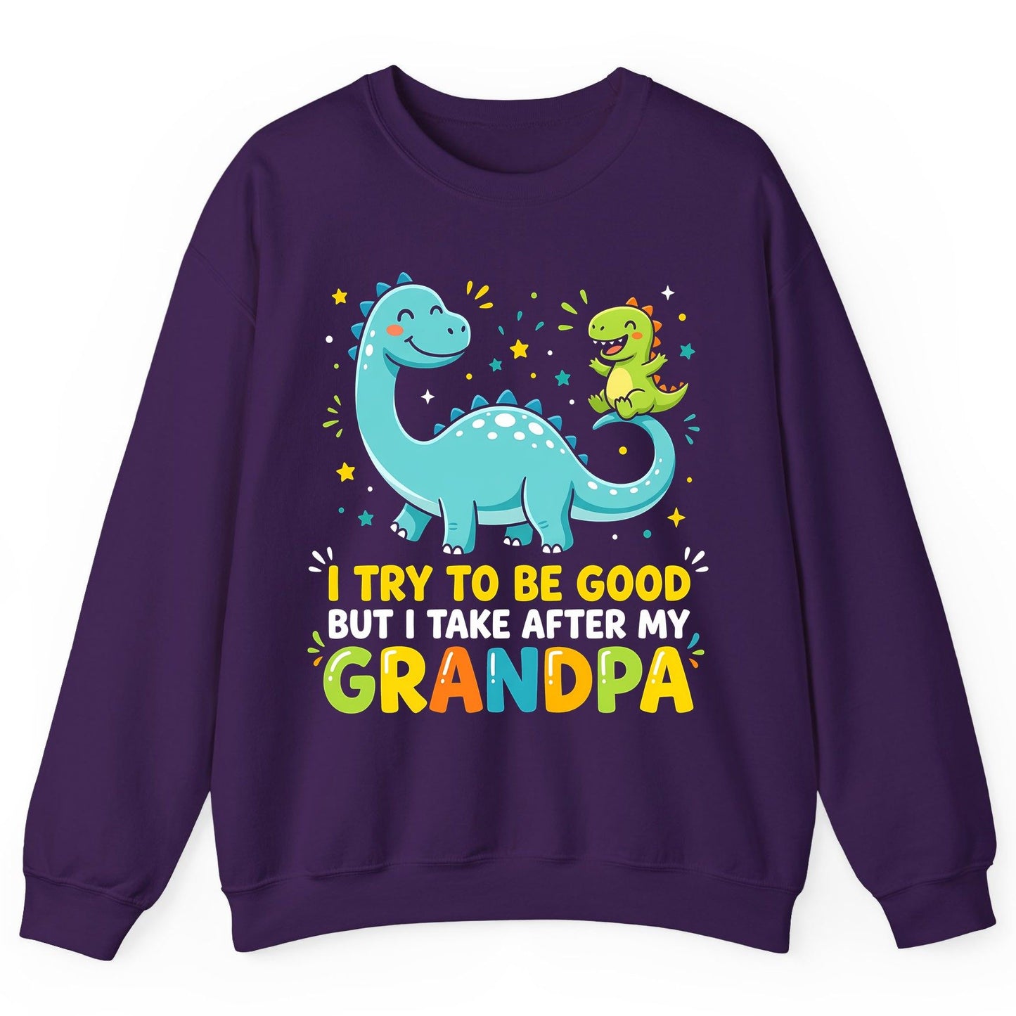 I TRY TO BE GOOD BUT I TAKE AFTER MY Grandpa Funny Dinosaur Sweatshirt - product mockup - Purple