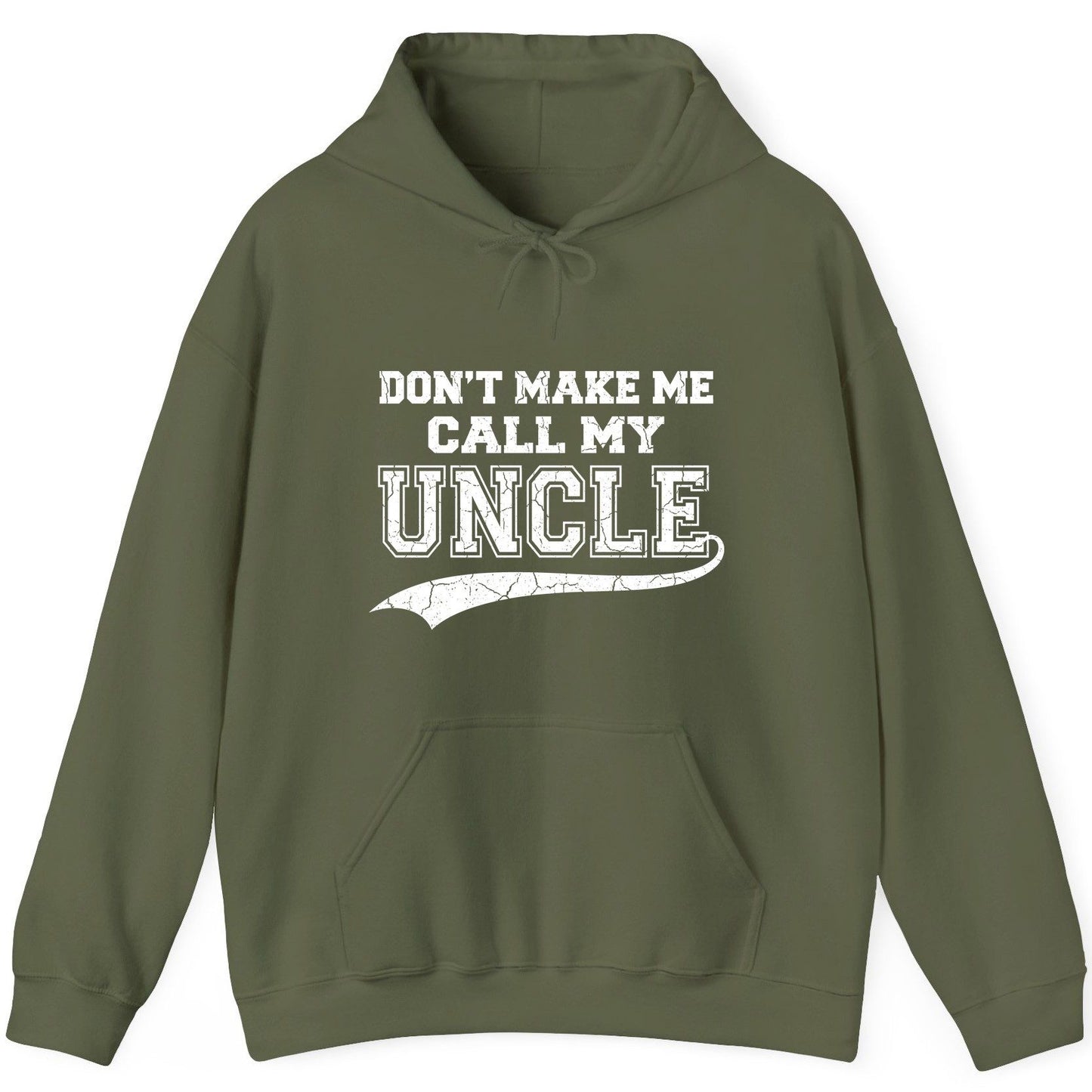 Don't Make Me Use My Uncle Voice uncle Hoodie Military Green product mockup