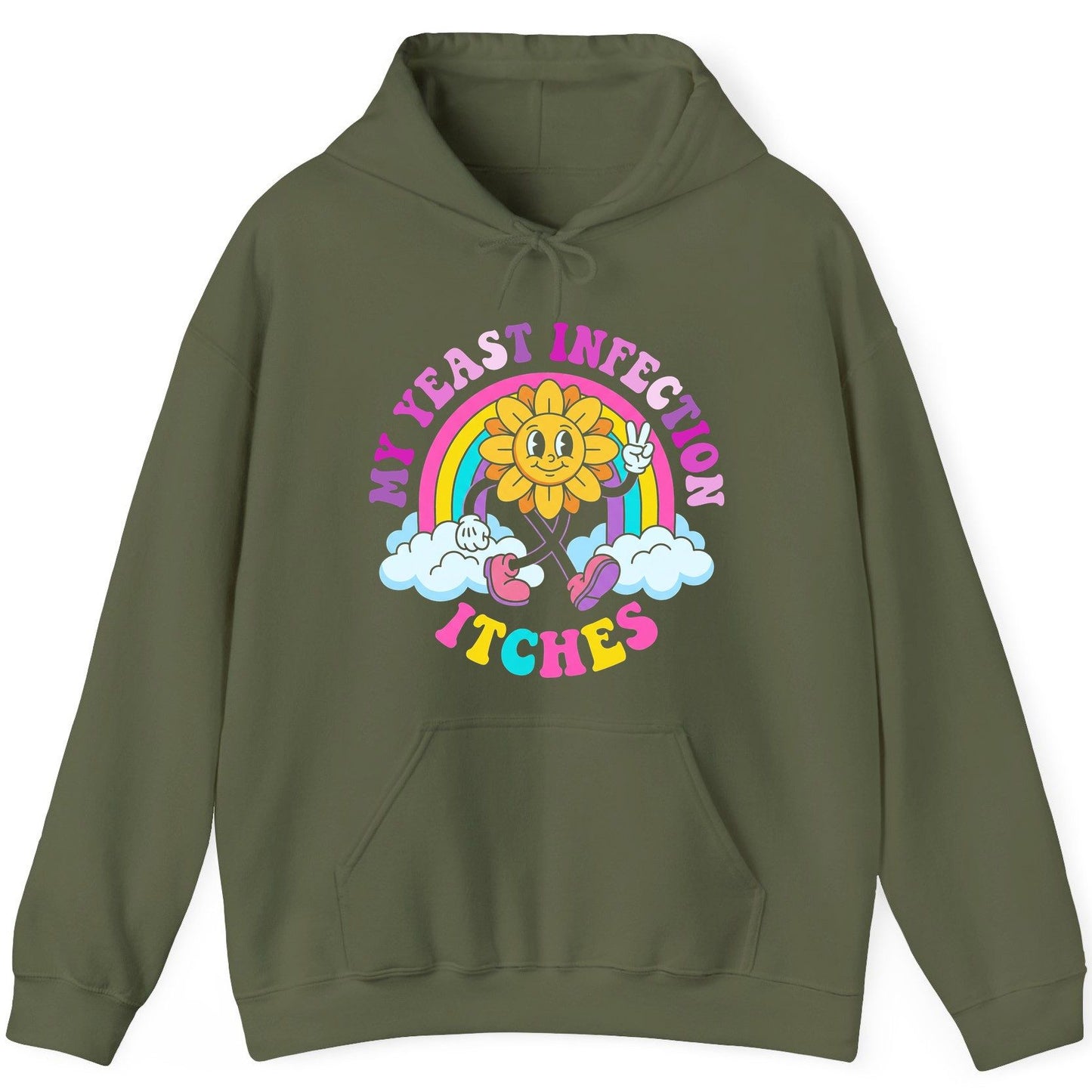 My Yeast Infection Itches Funny Sarcastic Humor Hoodie - product mockup - Military Green