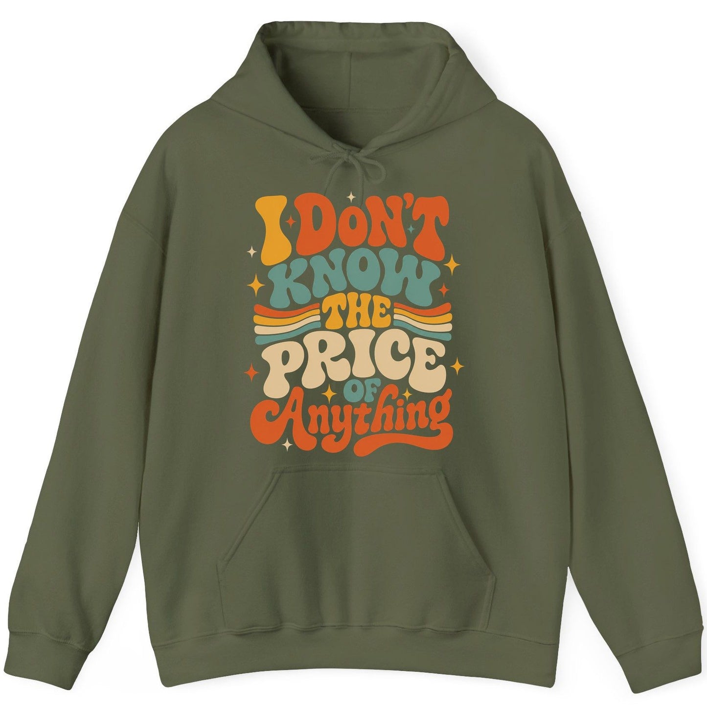 I DON'T KNOW THE PRICE OF Anything Hoodie - product mockup - Military Green