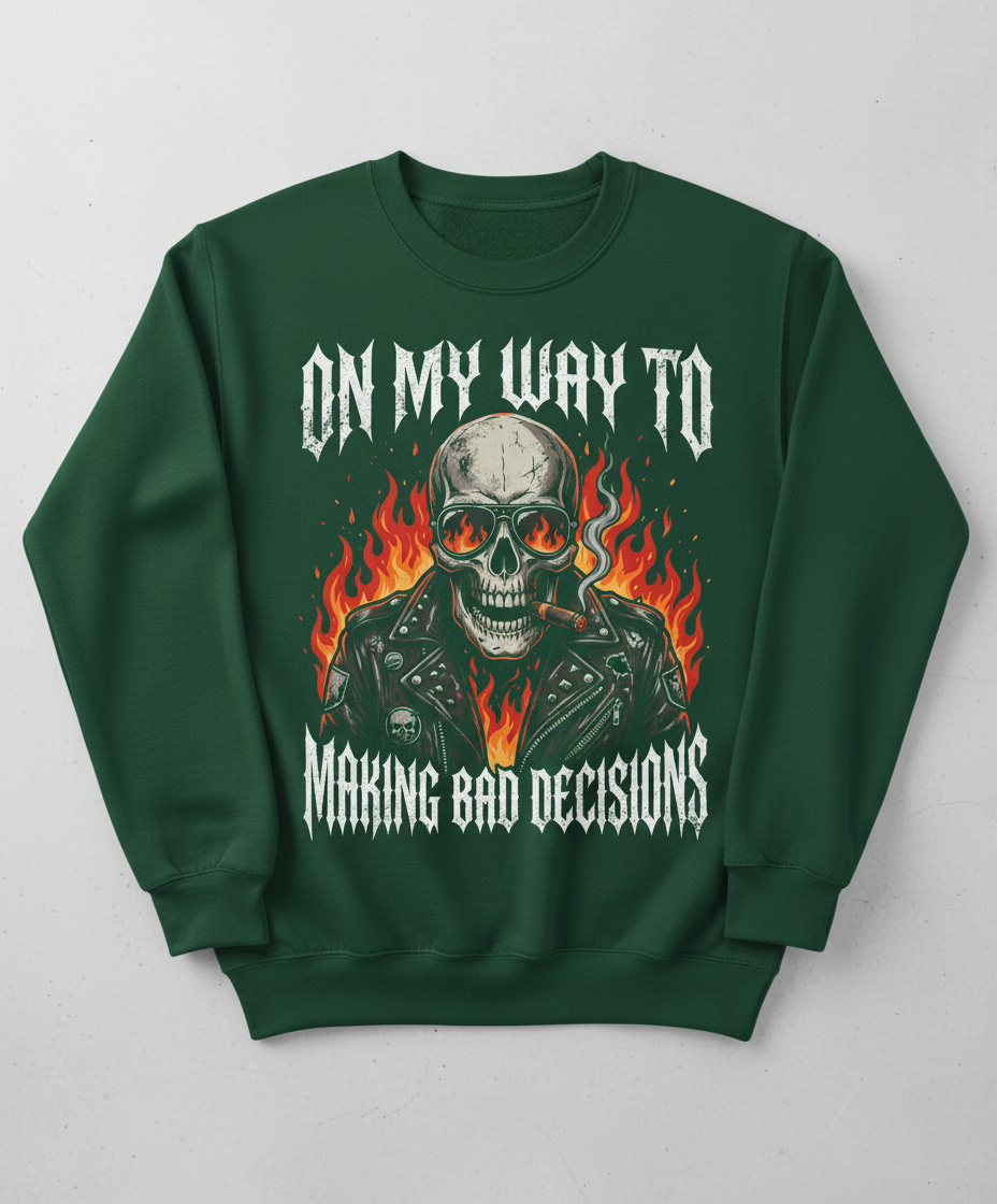On My Way To Making Bad Decisions Biker Skull Sweatshirt - Forest Green