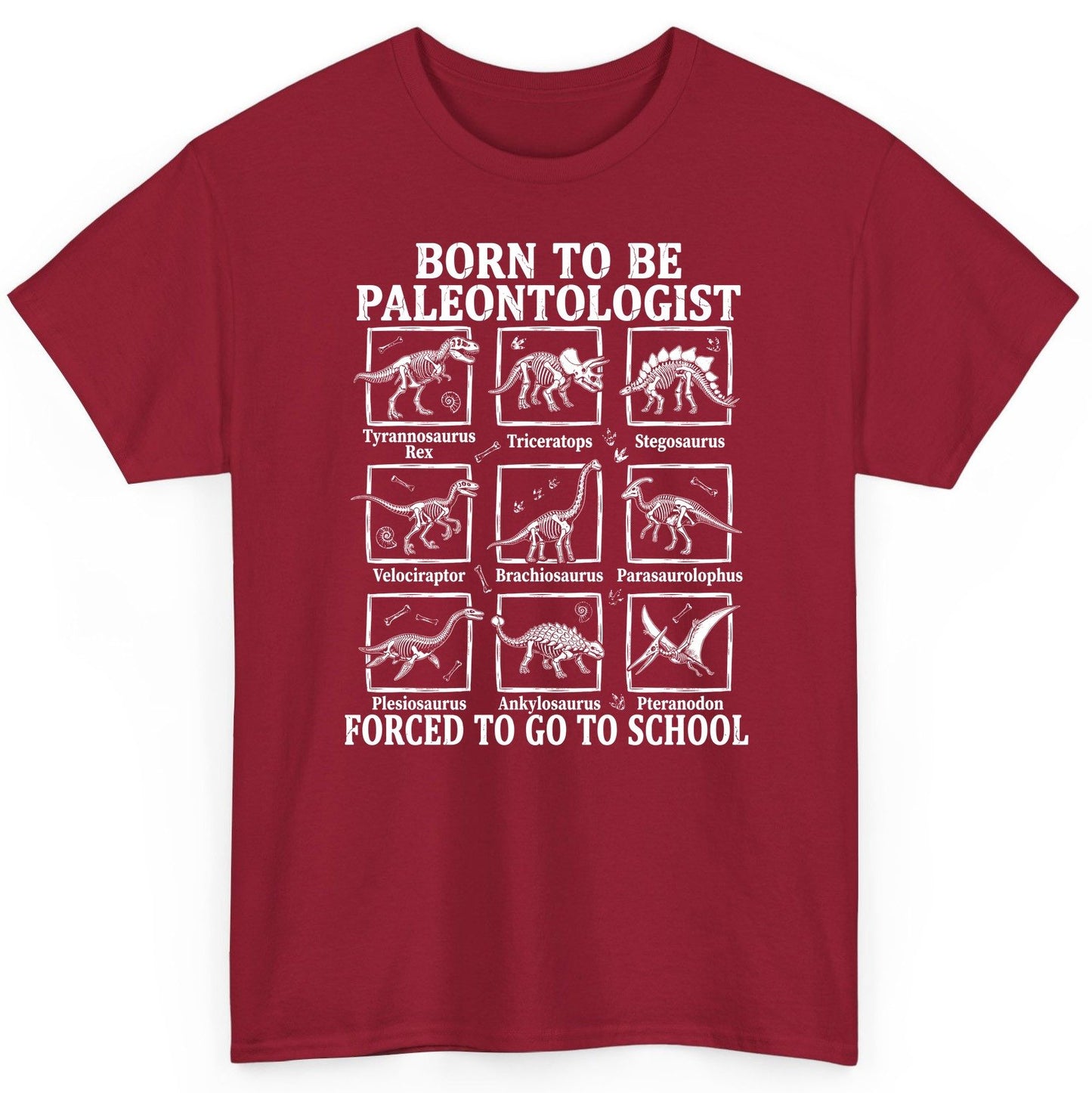 Born to Be Paleontologist Forced to Go to School dinosaurs T-Shirt Cardinal Red product mockup
