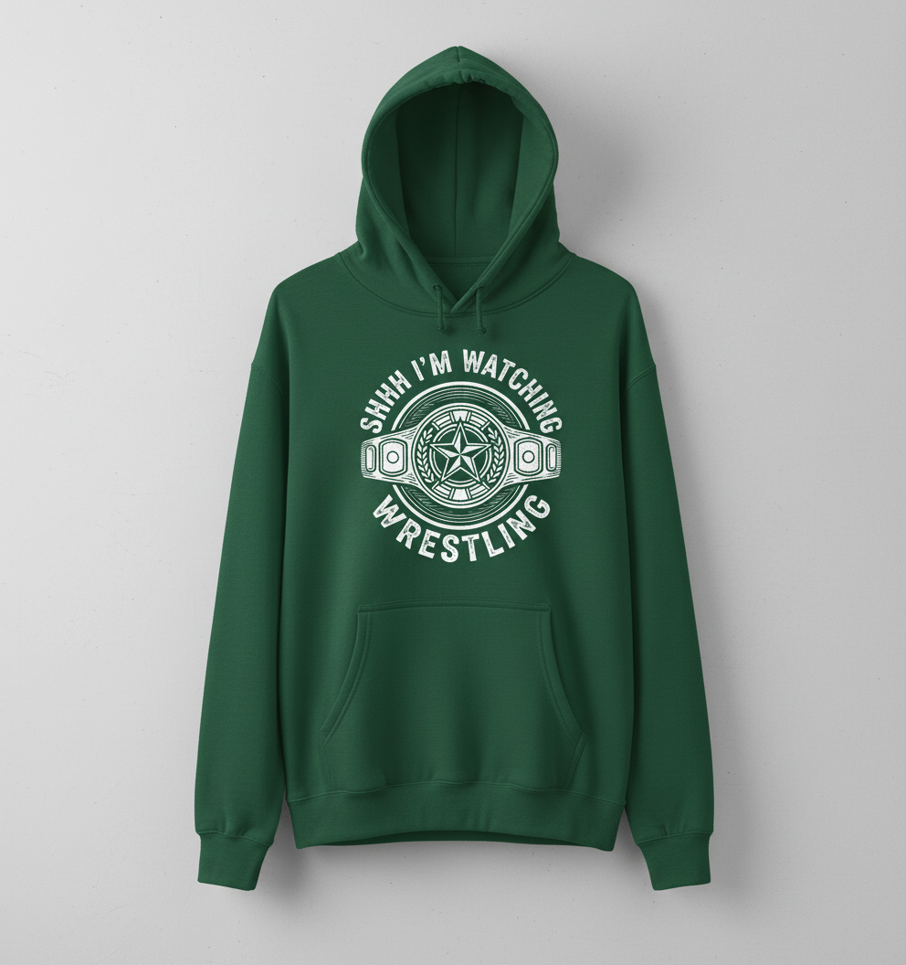 Shhh I'm Watching Wrestling Championship Belt Hoodie - Forest Green