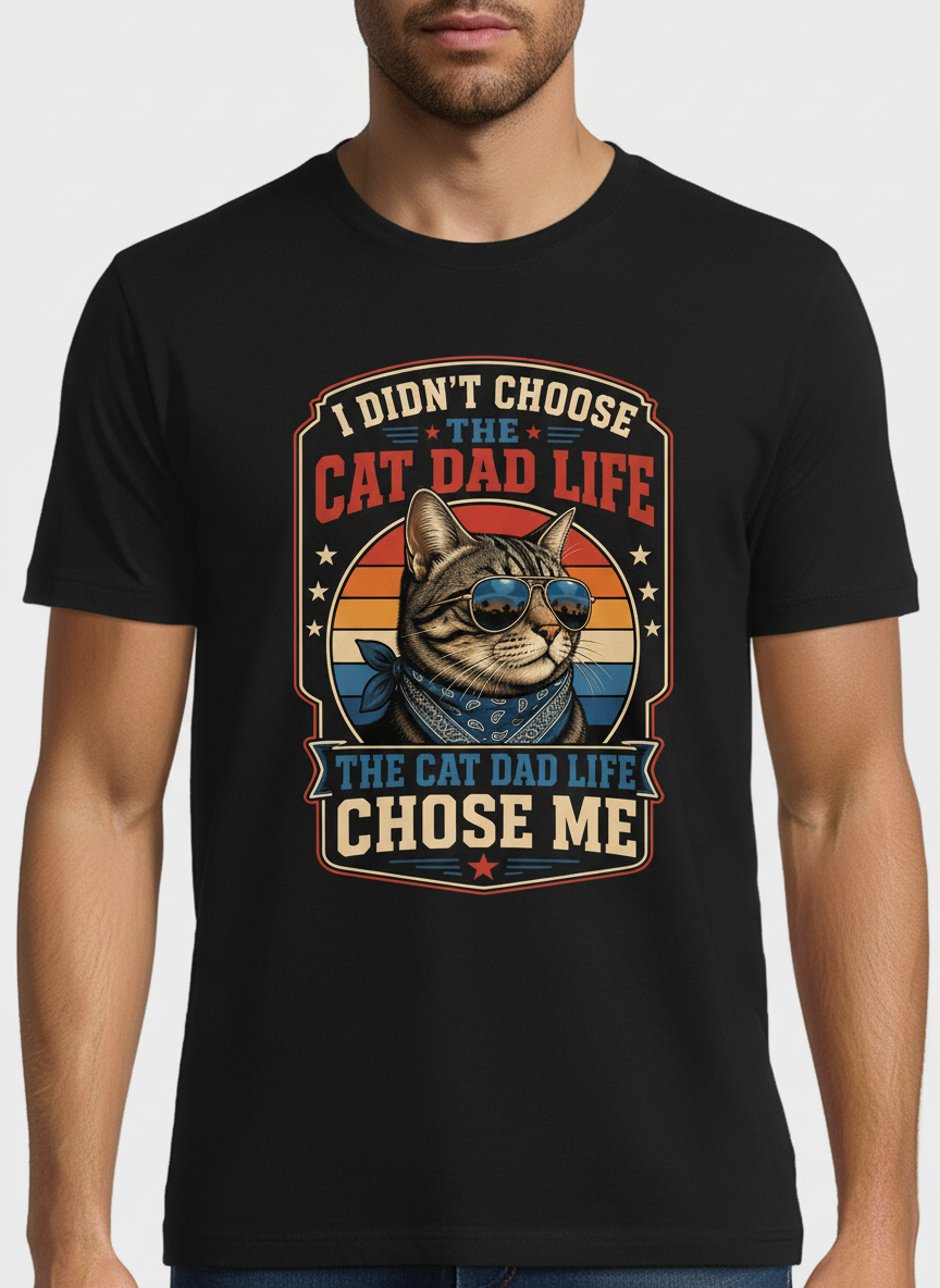 I Didn't Choose The Cat Dad Life The Cat Dad Life Chose Me T-Shirt - Black