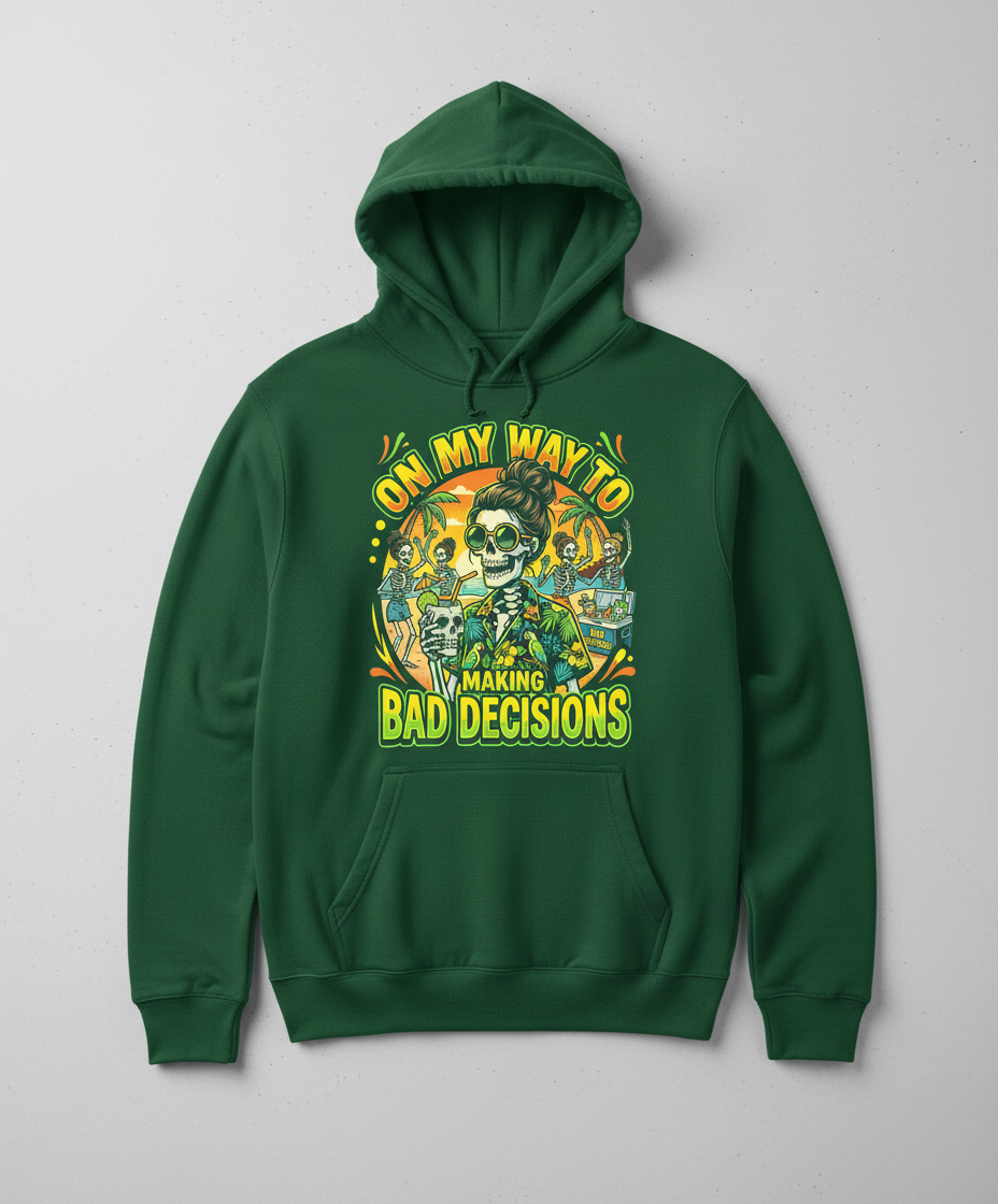 On My Way To Making Bad Decisions Skeleton Beach Party Hoodie - Forest Green