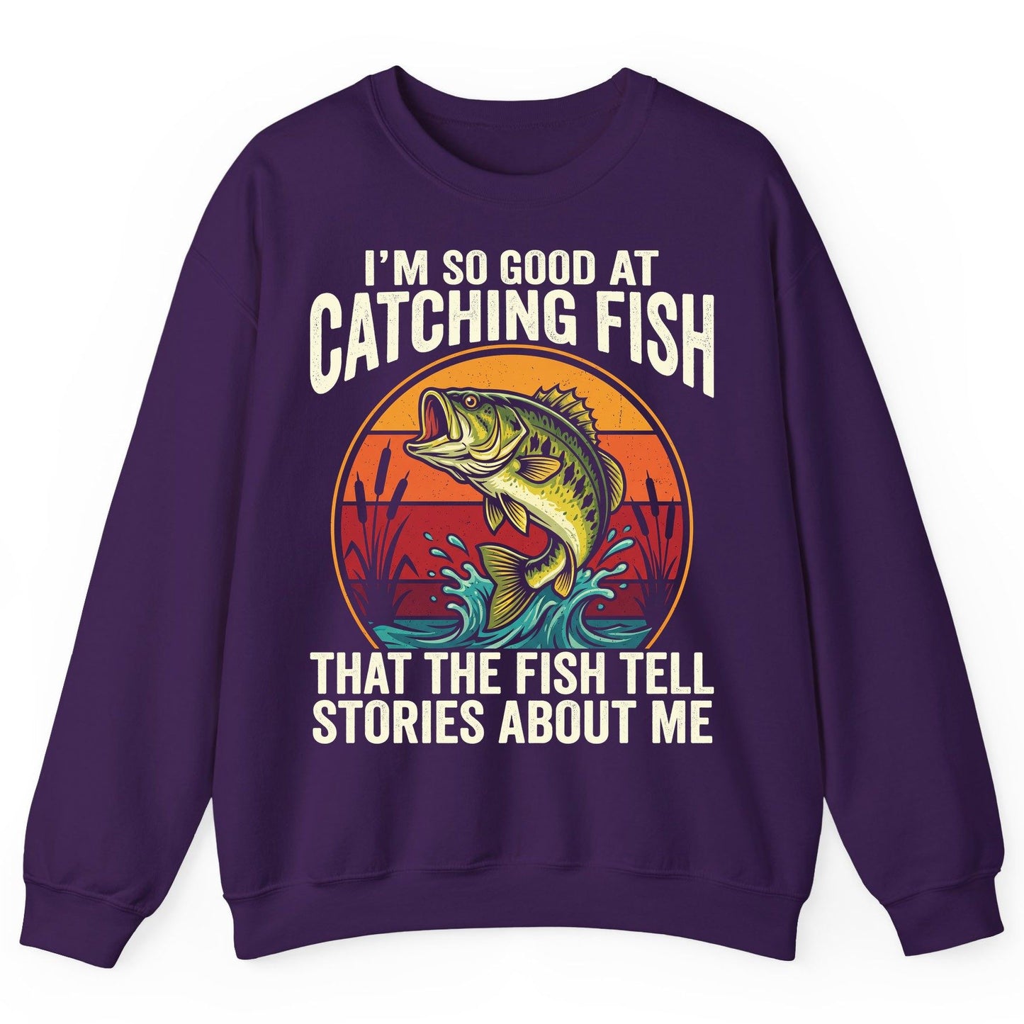 I'm So Good at Catching Fish That the Fish Tell Stories About Me fishing Sweatshirt Purple product mockup