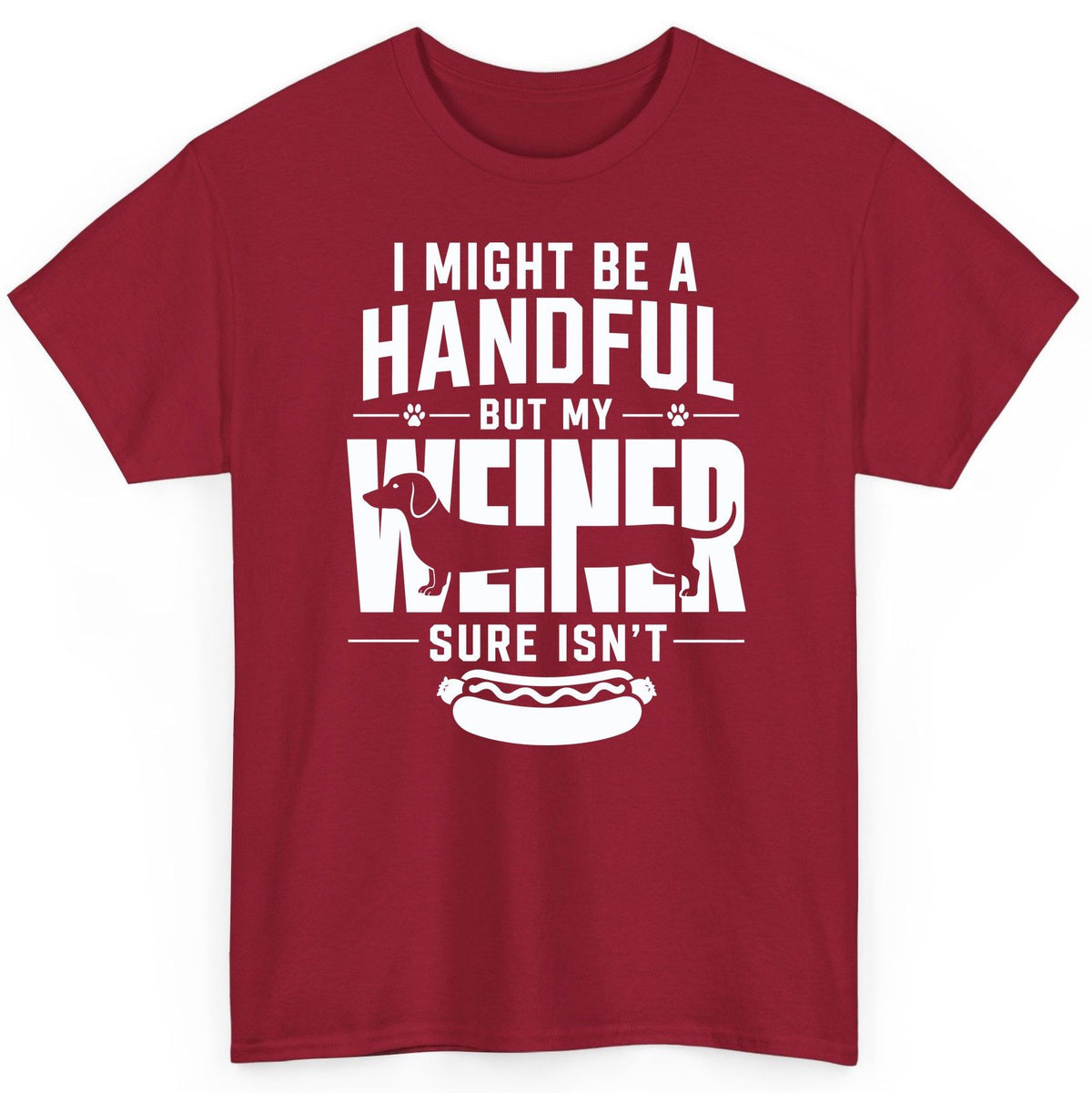 I Might Be a Handful but My Weiner Sure Isn't dachshund T-Shirt Cardinal Red product mockup