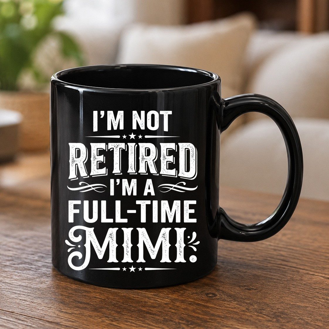 I'm Not Retired I'm a Full-Time Mimi Funny Grandma Black Mug - product mockup - Black