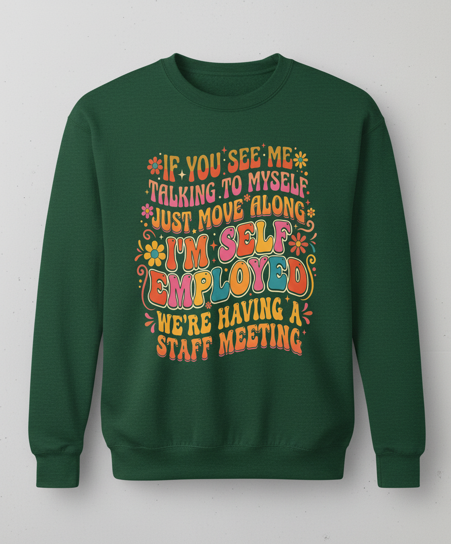 Funny Self-Employed Staff Meeting Retro 70s Quote Sweatshirt - Forest Green