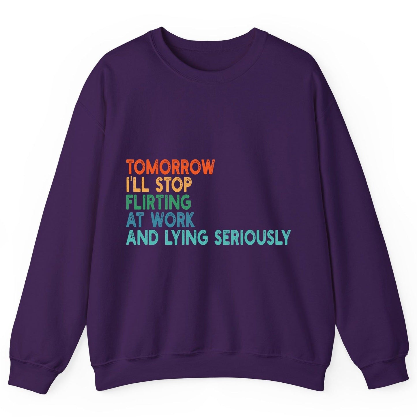 Tomorrow I'll Stop Flirting at Work and Lying Seriously workplace humor Sweatshirt Purple product mockup