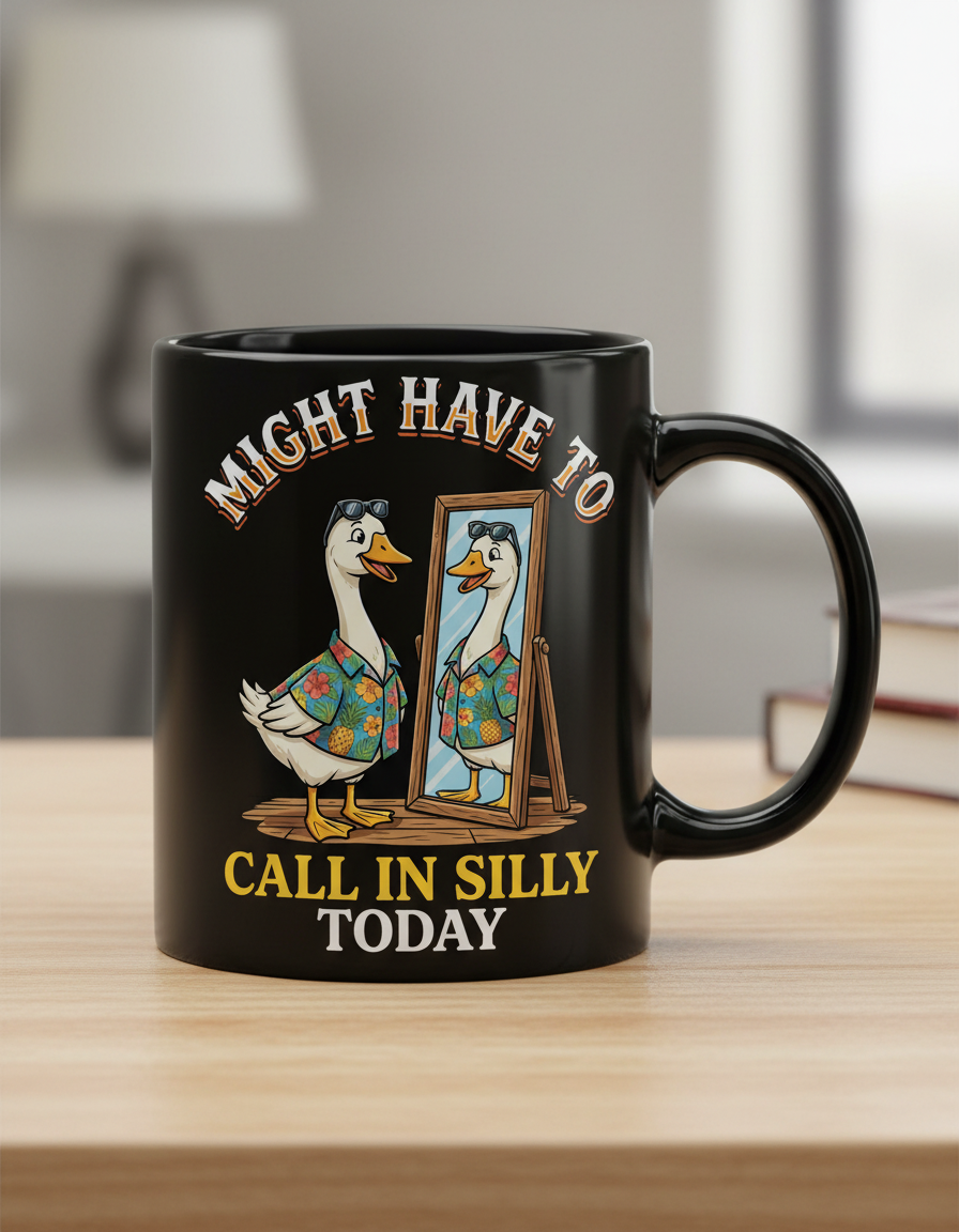 Might Have To Call In Silly Today Funny Goose Black Mug - Black
