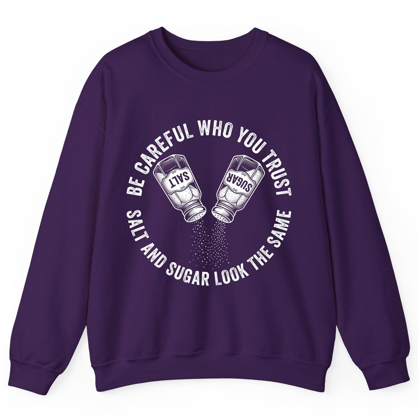 BE Careful WHO YOU TRUST SALT AND SUGAR LOOK THE SAME Sweatshirt - product mockup - Purple