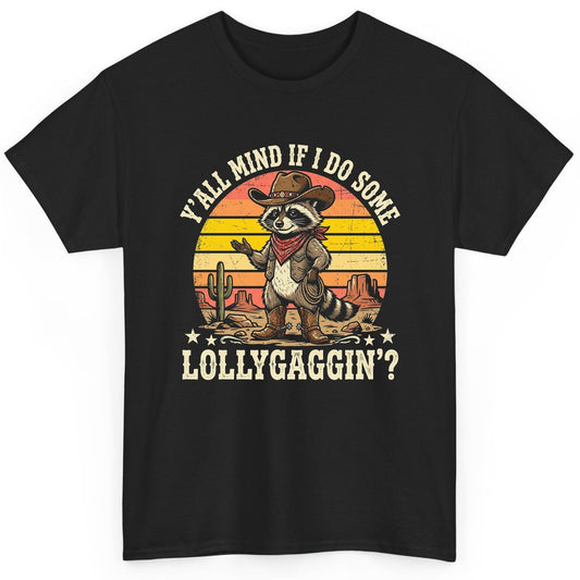 Y'ALL MIND IF I DO SOME Lollygaggin' Funny Cowboy Raccoon T-Shirt - product mockup - Black