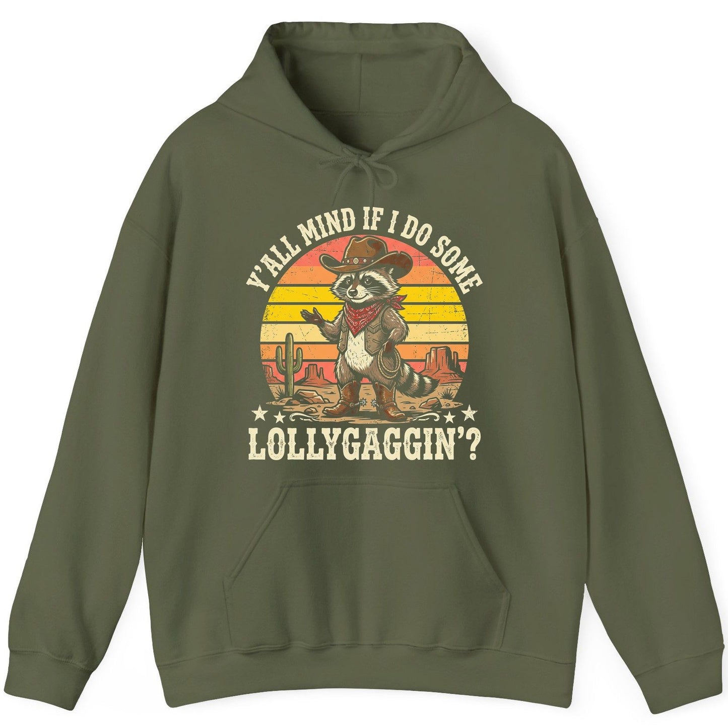 Y'ALL MIND IF I DO SOME Lollygaggin' Funny Cowboy Raccoon Hoodie - product mockup - Military Green