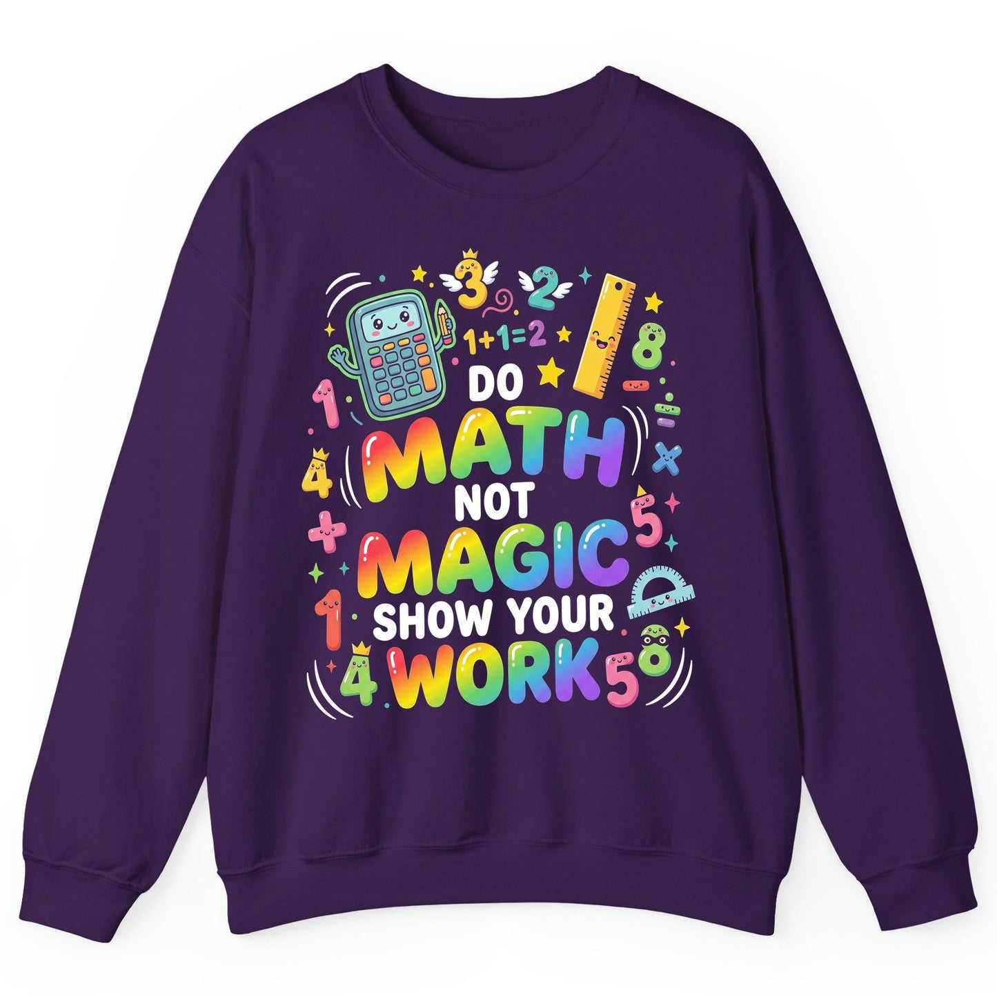 DO MATH NOT MAGIC SHOW YOUR WORK Teachers Sweatshirt - product mockup - Purple