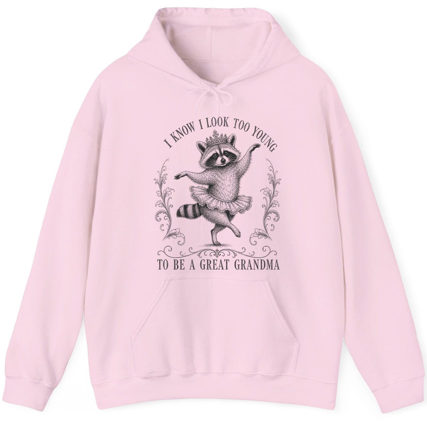 I KNOW I LOOK TOO YOUNG TO BE a GREAT Grandma Funny Raccoon Hoodie - product mockup - Light Pink