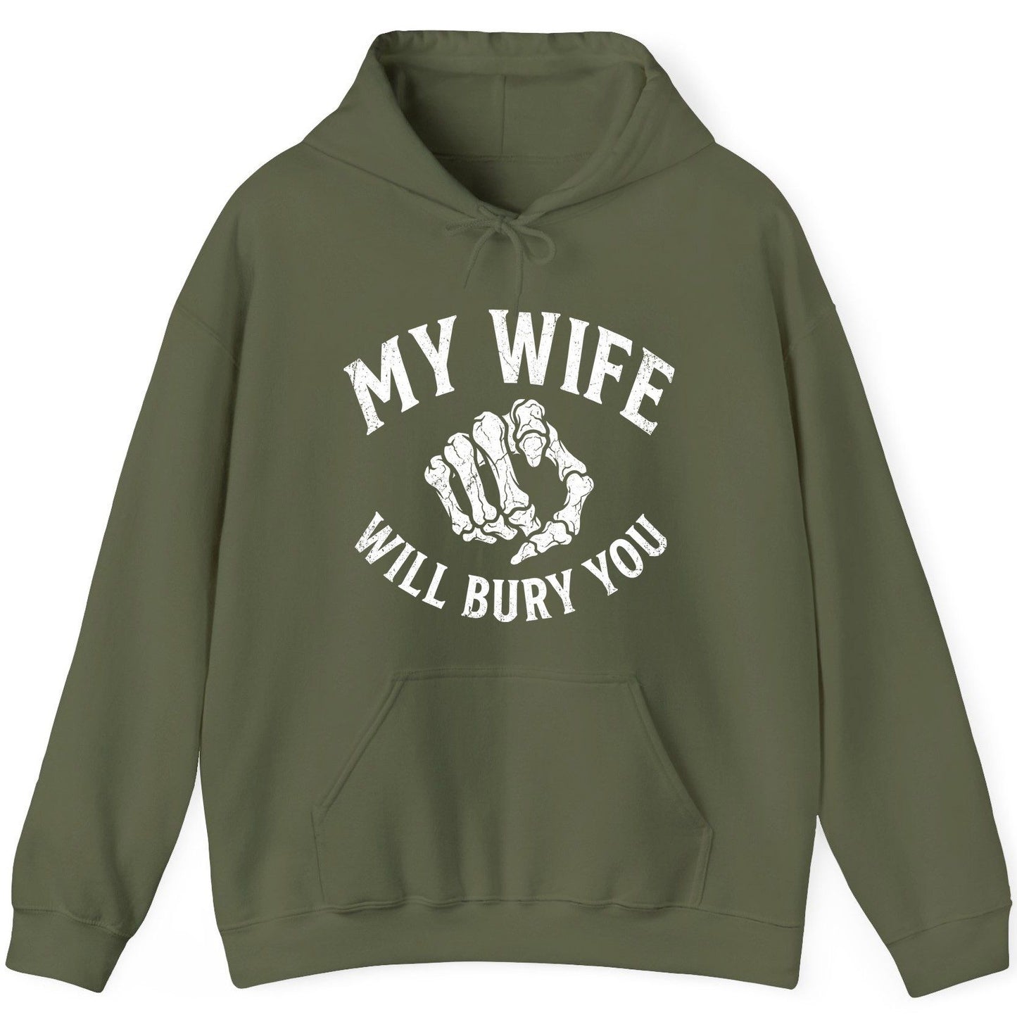 My Wife Will Bury You skeletal hand Hoodie Military Green product mockup