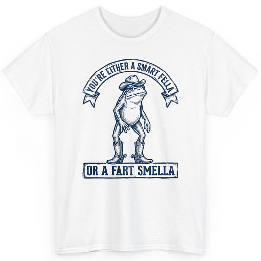 You're Either a Smart Fella or a Fart Smella cowboy frog T-Shirt White product mockup
