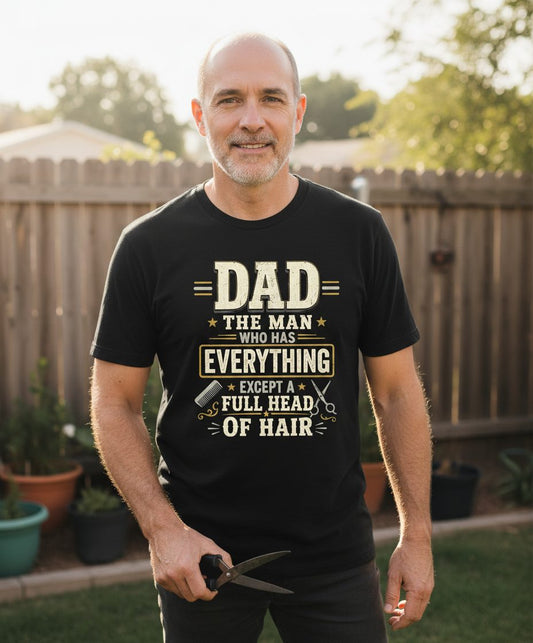Dad the Man Who Has Everything Except a Full Head of Hair Funny T-Shirt - lifestyle model mockup - Black
