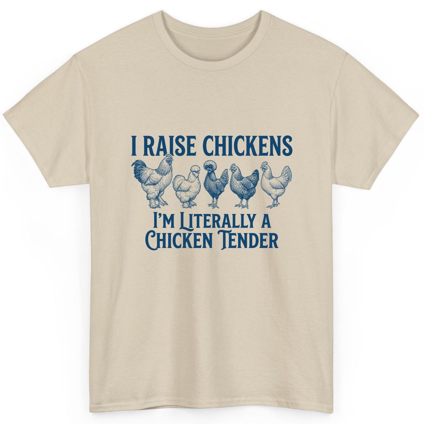 I Raise Chickens I'm Literally a Chicken Tender chicken farming T-Shirt Sand product mockup