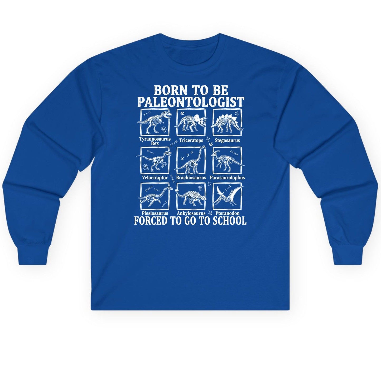 Born to Be Paleontologist Forced to Go to School dinosaurs Long Sleeve Tee Royal product mockup