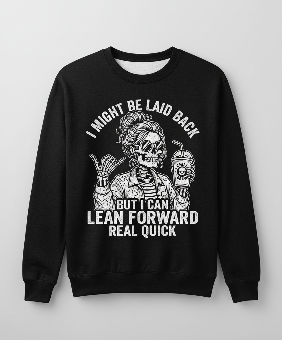 I Might Be Laid Back But I Can Lean Forward Skeleton with Messy Bun Sweatshirt - Black