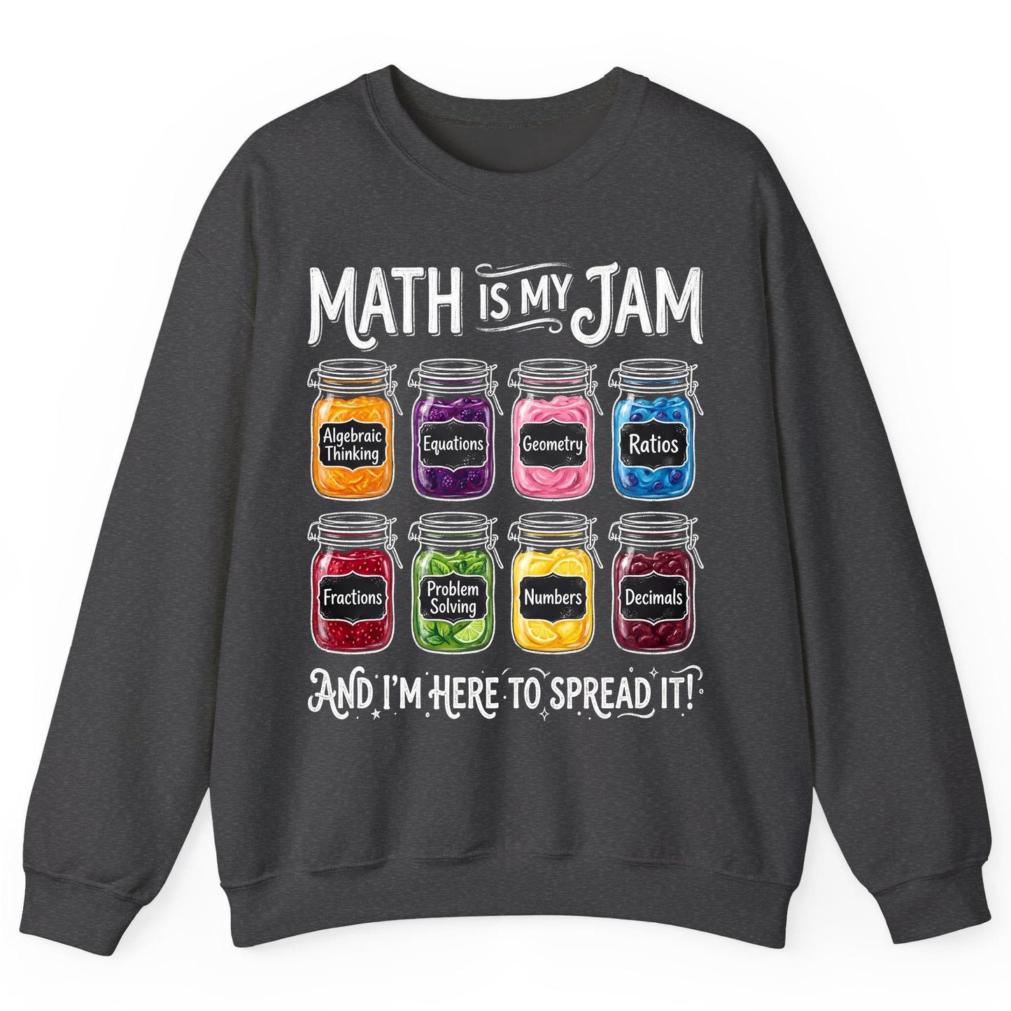 Math Is My Jam and I'm Here to Spread It! mathematics Sweatshirt Dark Heather product mockup