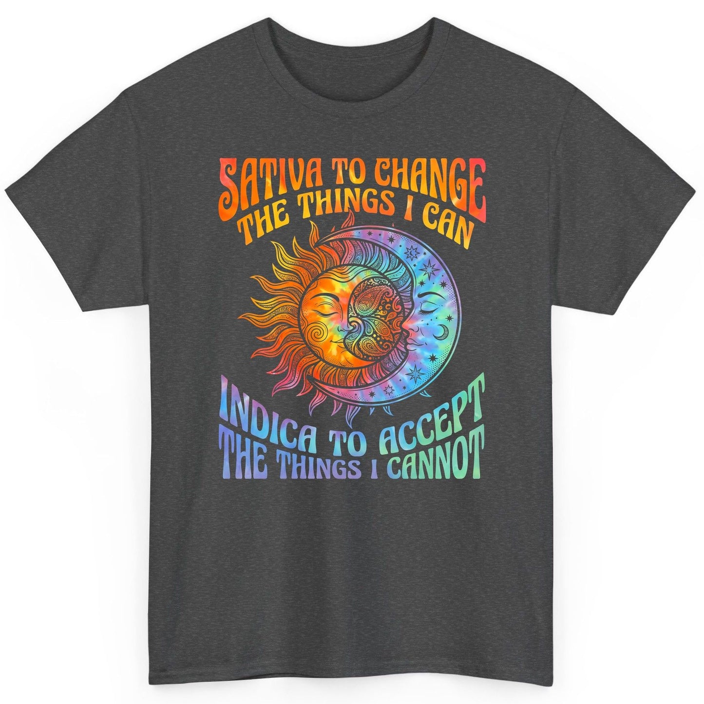 SATIVA TO CHANGE THE THINGS I CAN INDICA TO ACCEPT THE THINGS T-Shirt - product mockup - Dark Heather