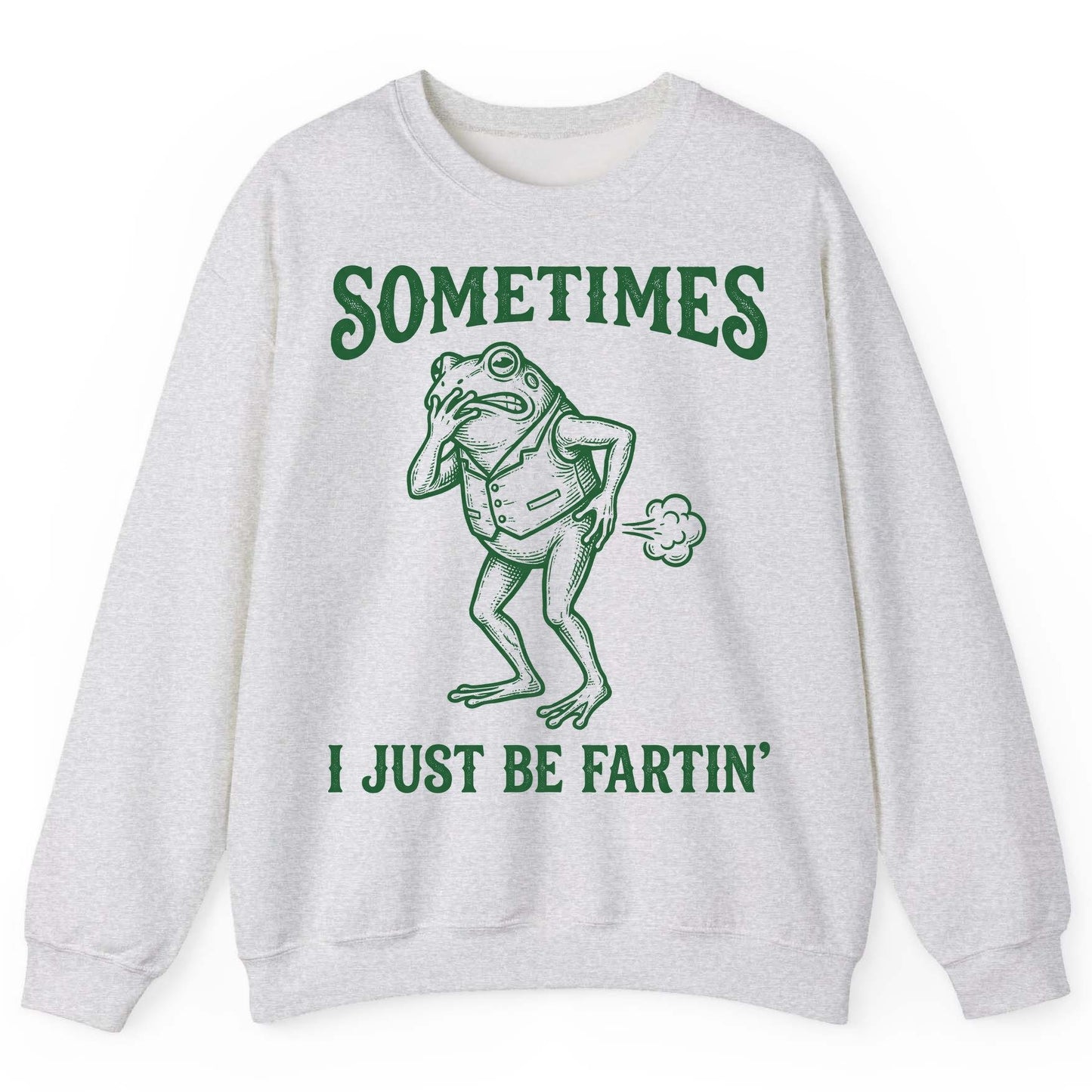 Sometimes I Just Be Fartin' farting frog Sweatshirt Ash product mockup