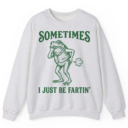 Sometimes I Just Be Fartin' farting frog Sweatshirt Ash product mockup