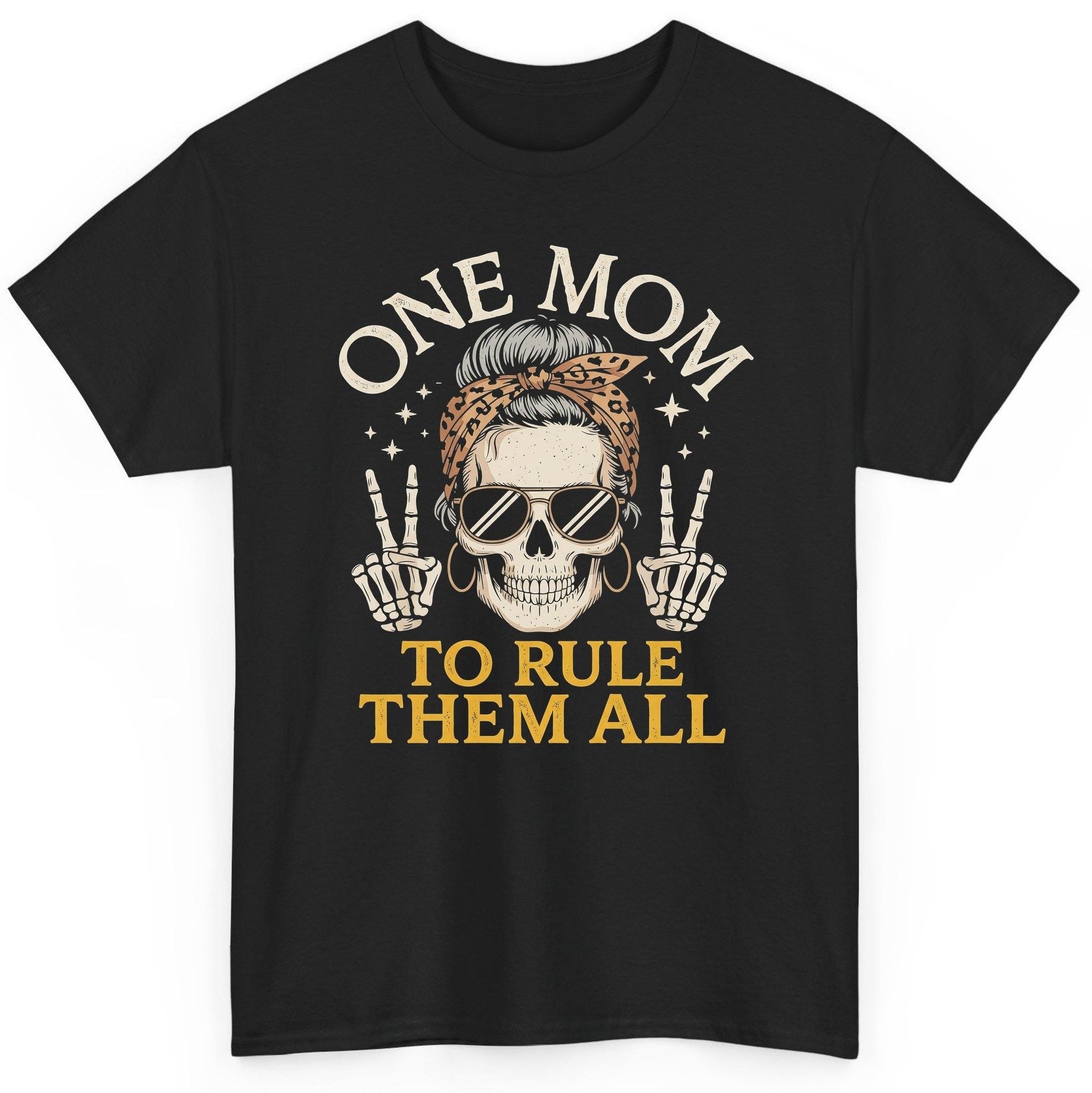 ONE MOM TO RULE THEM ALL Funny Sassy Skull T-Shirt - product mockup - Black