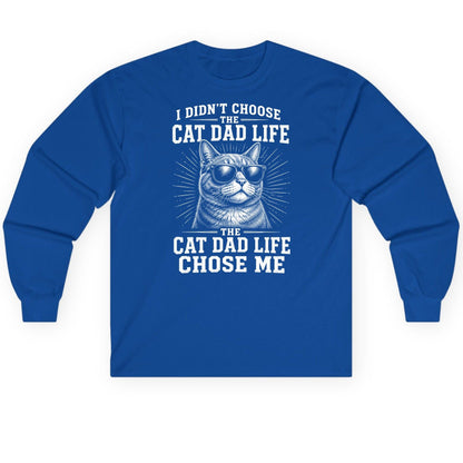 I Didn't Choose the Cat Dad Life the Cat Dad Life Chose Me cat dad Long Sleeve Tee Royal product mockup