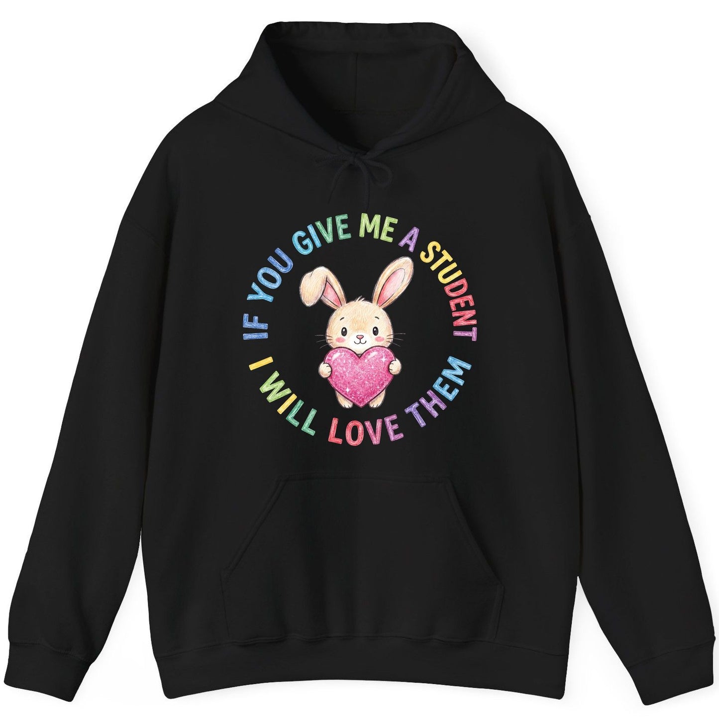 If You Give Me a Student I Will Love Them teacher Hoodie Black product mockup