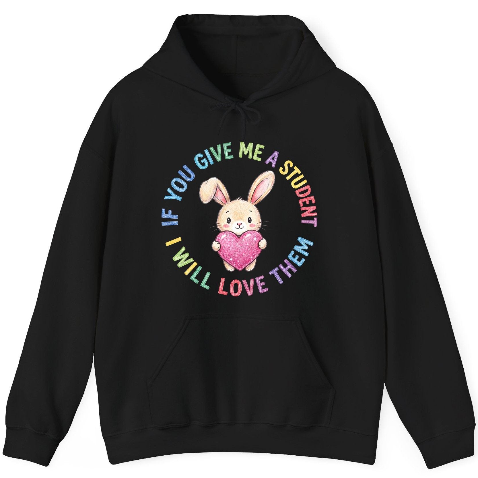If You Give Me a Student I Will Love Them teacher Hoodie Black product mockup