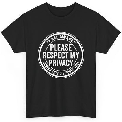 I Am Awake Please Respect My Privacy During This Difficult Time sarcastic humor T-Shirt Black product mockup