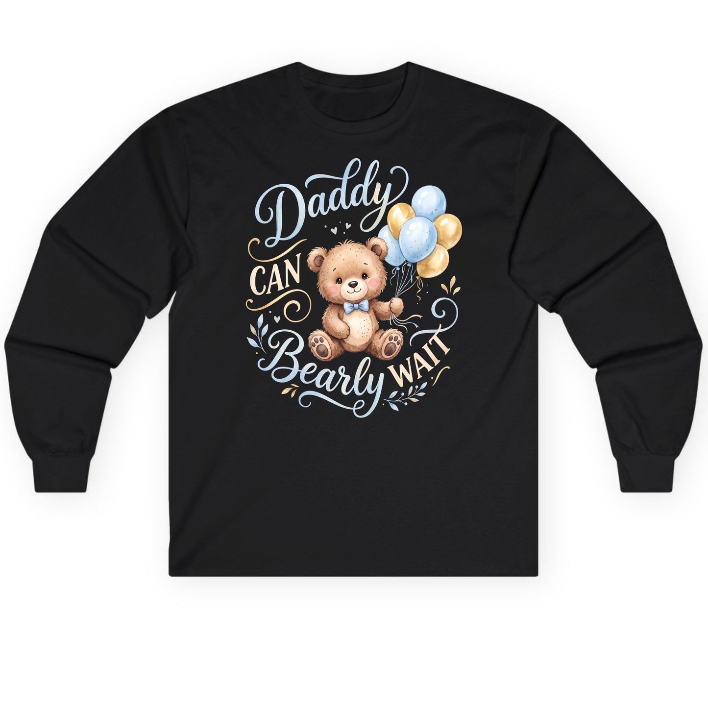 Daddy CAN Bearly WAIT Teddy Bear Long Sleeve Tee - product mockup - Black